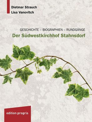 Der Südwestkirchhof Stahnsdorf von Strauch,  Dietmar, Vanovitch,  Lisa