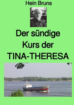 Der sündige Kurs der TINA-THERESA von Bruns,  Hein