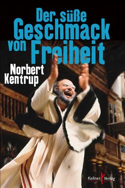 Der süße Geschmack von Freiheit von Kentrup,  Norbert