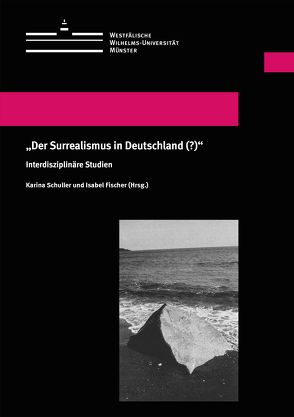 „Der Surrealismus in Deutschland (?)“ von Fischer,  Isabel, Schuller,  Karina