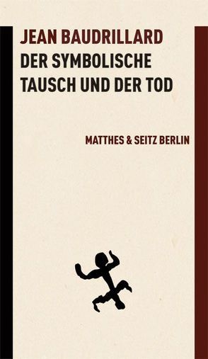 Der symbolische Tausch und der Tod von Baudrillard,  Jean, Bergfleth,  Gerd, Ricke,  Gabriele, Vouillé,  Ronald