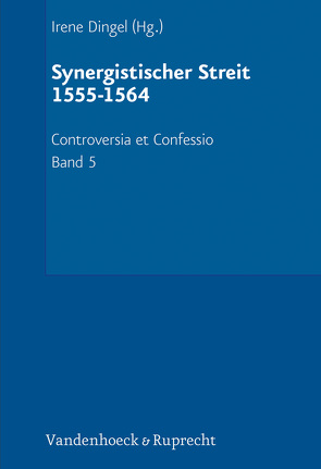 Der Synergistische Streit (1555–1564) von Daugirdas,  Kestutis, Dingel,  Irene, Lies,  Jan Martin, Schneider,  Hans-Otto