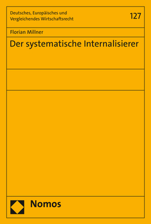 Der systematische Internalisierer von Millner,  Florian