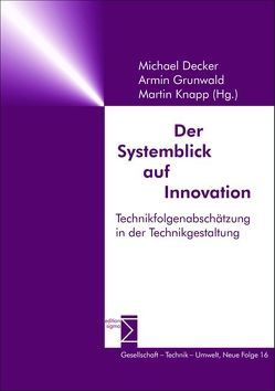 Der Systemblick auf Innovation von Decker,  Michael, Grunwald,  Armin, Knapp,  Martin