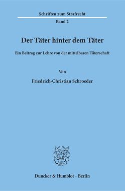 Der Täter hinter dem Täter. von Schroeder,  Friedrich-Christian