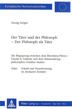 Der Täter und der Philosoph – Der Philosoph als Täter von Geiger,  Georg