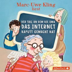 Der Tag, an dem die Oma das Internet kaputt gemacht hat von Kling,  Marc-Uwe, Löbsack,  Boris