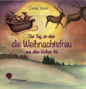 Der Tag, an dem die Weihnachtsfrau aus allen Wolken fiel von Ott,  Hanna, Tepper,  Daniela