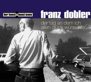 Der Tag an dem ich allen Glück wünschte CD von Dobler,  Franz