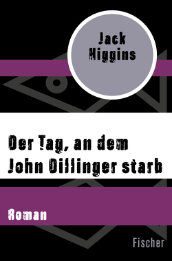 Der Tag, an dem John Dillinger starb von Bergner,  Wulf, Higgins,  Jack