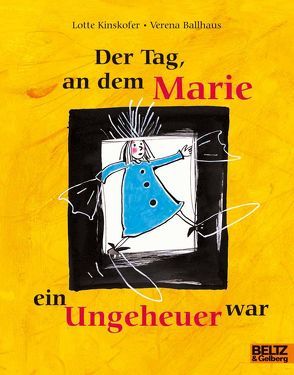 Der Tag, an dem Marie ein Ungeheuer war von Ballhaus,  Verena, Kinskofer,  Lieselotte