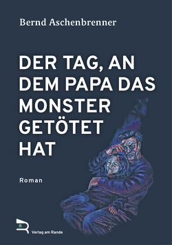 DER TAG, AN DEM PAPA DAS MONSTER GETÖTET HAT von ASCHENBRENNER,  BERND