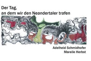 Der Tag, an dem wir den Neandertaler trafen von Herbst,  Mareile, Schmidhofer,  Adelheid