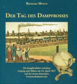 Der Tag des Dampfrosses von Münch,  Reinhard