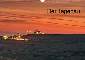 Der Tagebau (Wandkalender 2022 DIN A3 quer) von Grasser,  Horst