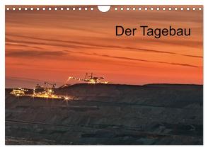 Der Tagebau (Wandkalender 2024 DIN A4 quer), CALVENDO Monatskalender von Grasser,  Horst