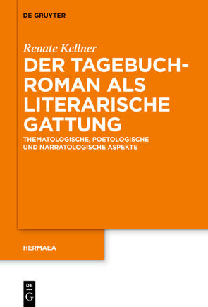 Der Tagebuchroman als literarische Gattung von Kellner,  Renate