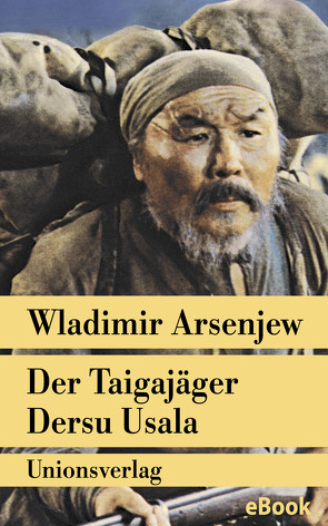 Der Taigajäger Dersu Usala von Arsenjew,  Wladimir, Churs,  Gisela