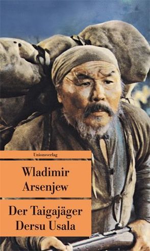 Der Taigajäger Dersu Usala von Arsenjew,  Wladimir