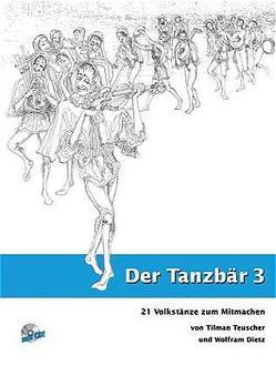 Der Tanzbär 3 – 21 Volkstänze zum Mitmachen von Dietz,  Wolfram, Teuscher,  Tilman, Teuscher,  Uli