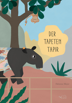 Der Tapeten-Tapir von Meyer,  Fabienne