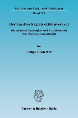 Der Tarifvertrag als exklusives Gut. von Leydecker,  Philipp