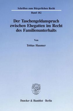 Der Taschengeldanspruch zwischen Ehegatten im Recht des Familienunterhalts. von Haumer,  Tobias