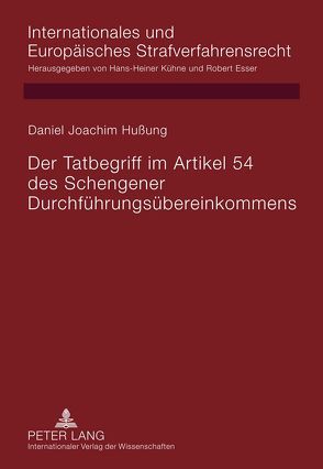 Der Tatbegriff im Artikel 54 des Schengener Durchführungsübereinkommens von Hußung,  Daniel-Joachim