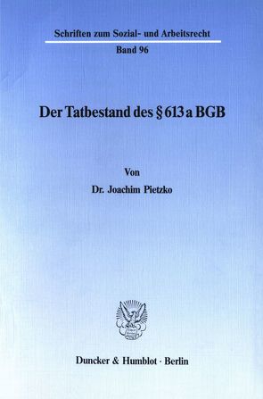 Der Tatbestand des § 613 a BGB. von Pietzko,  Joachim