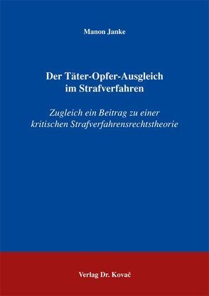 Der Täter-Opfer-Ausgleich im Strafverfahren von Janke,  Manon