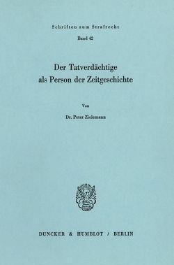 Der Tatverdächtige als Person der Zeitgeschichte. von Zielemannn,  Peter