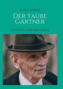 Der taube Gärtner von Spirek & Ramona Muik,  Georg, Spirek,  posthum,  Josef