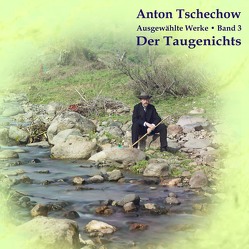 Der Taugenichts von Kohfeldt,  Christian, Reifschneider,  Bettina, Tschechow,  Anton