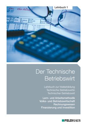 Der Technische Betriebswirt / Der Technische Betriebswirt – Lehrbuch 1 von Kampe,  Jens K F, Schmidt,  Elke H, Tolkmit,  Gerhard