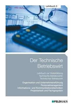 Der Technische Betriebswirt / Der Technische Betriebswirt – Lehrbuch 3 von Beltz,  Harald, Glockauer,  Jan, Schmidt,  Elke H, Tolkmit,  Gerhard, Wessel,  Frank