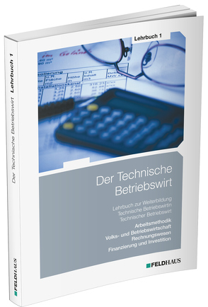 Der Technische Betriebswirt / Lehrbuch 1 von Kampe,  Jens K F, Schmidt,  Elke H, Schmidt-Wessel,  Elke, Tolkmit,  Gerhard