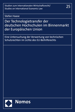Der Technologietransfer der deutschen Hochschulen im Binnenmarkt der Europäischen Union von Haase,  Stefan