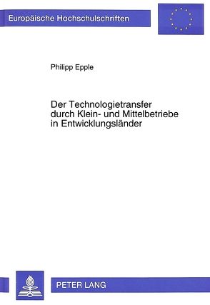 Der Technologietransfer durch Klein- und Mittelbetriebe in Entwicklungsländer von Epple,  Philipp