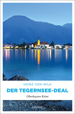 Der Tegernsee-Deal von von Wilk,  Heinz