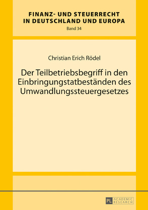 Der Teilbetriebsbegriff in den Einbringungstatbeständen des Umwandlungssteuergesetzes von Rödel,  Christian Erich
