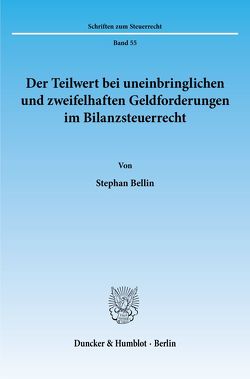 Der Teilwert bei uneinbringlichen und zweifelhaften Geldforderungen im Bilanzsteuerrecht. von Bellin,  Stephan