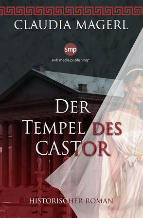 Der Tempel des Castor von Magerl,  Claudia