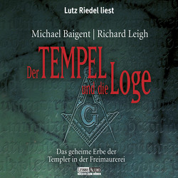 Der Tempel und die Loge von Baigent,  Michael, Leigh,  Richard, Riedel,  Lutz