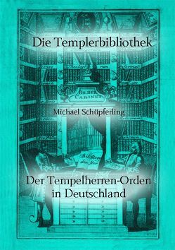 Der Tempelherren-Orden in Deutschland von Lehmann,  Gunther, Schüpferling,  Michael