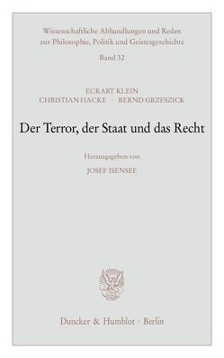 Der Terror, der Staat und das Recht. von Grzeszick,  Bernd, Hacke,  Christian, Isensee,  Josef, Klein,  Eckart