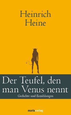 Der Teufel, den man Venus nennt von Heine,  Heinrich