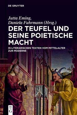 Der Teufel und seine poietische Macht in literarischen Texten vom Mittelalter zur Moderne von Eming,  Jutta, Fuhrmann,  Daniela