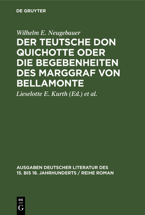 Der Teutsche Don Quichotte oder Die Begebenheiten des Marggraf von Bellamonte von Jantz,  Harold, Kurth,  Lieselotte E., Neugebauer,  Wilhelm E.