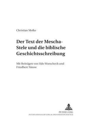 Der Text der Mescha-Stele und die biblische Geschichtsschreibung von Ninow,  Friedbert
