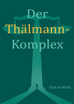 Der Thälmann-Komplex von de Mildt,  Dick